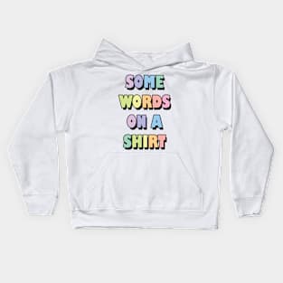 Some words on a shirt Kids Hoodie